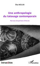 Couverture du livre « Une anthropologie du tatouage contemporain ; parcours de porteurs d'encres » de Elise Muller aux éditions L'harmattan