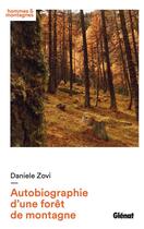 Couverture du livre « Autobiographie d'une forêt de montagne » de Daniele Zovi aux éditions Glenat