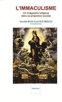 Couverture du livre « L'immaculisme, un imaginaire religieux dans sa projection sociale » de Ruiz-Galvez Priego E aux éditions Indigo Cote Femmes