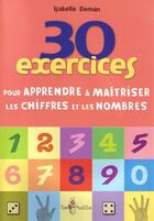 Couverture du livre « 30 exercices pour apprendre à maîtriser les chiffres et les nombres » de Isabelle Deman aux éditions Tom Pousse