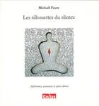 Couverture du livre « Les silhouettes du silence ; aphorismes, assonances et autres dérives » de Michael Faure aux éditions Golias