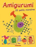 Couverture du livre « Amigurumi ; 25 petits monstres » de  aux éditions Terres Editions