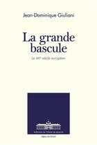 Couverture du livre « La grande bascule ; le xxieme siècle européen » de Jean-Dominique Giuliani aux éditions Ecole De Guerre