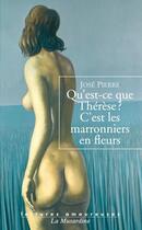 Couverture du livre « Qu'est-ce que Thérèse ? c'est les marronniers en fleurs » de Jose Pierre aux éditions La Musardine