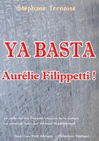 Couverture du livre « Ya basta Aurélie Filippetti ! » de Stephane Ternoise aux éditions Jean-luc Petit Editions