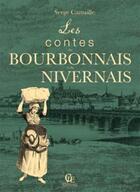 Couverture du livre « Les contes populaires du Bourbonnais et du Nivernais » de Serge Camaille aux éditions Communication Presse Edition