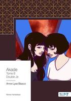 Couverture du livre « Akade Tome 6 : double je » de Anne-Lyse Blasco aux éditions Nombre 7