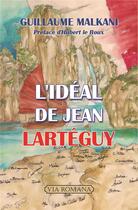 Couverture du livre « L'idéal de Jean Lartéguy » de Guillaume Malkani aux éditions Via Romana