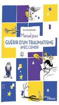 Couverture du livre « Manuel pour guérir d'un traumatisme avec l'EMDR » de Eva Drozdowski aux éditions Eyrolles