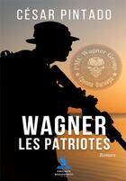 Couverture du livre « Wagner : Les patriotes » de Cesar Pintado aux éditions Philippe Hugounenc