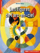 Couverture du livre « Les figures de l'arc-en-ciel » de Michel Blay aux éditions Belin