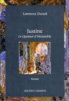 Couverture du livre « Justine ; le quatuor d'Alexandrie » de Durrell Lawrenc aux éditions Buchet Chastel