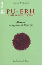 Couverture du livre « Pu-erh - le the rouge de chine » de Weihoffen Jurgen aux éditions Courrier Du Livre