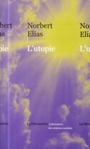 Couverture du livre « L'utopie » de Norbert Elias aux éditions La Decouverte