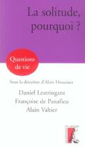 Couverture du livre « La solitude pourquoi ? » de Valtier/Lestringant aux éditions Editions De L'atelier