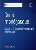 Couverture du livre « Code monégasque ; codes et lois de la Principauté de Monaco (édition 2017) » de  aux éditions Lexisnexis