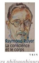 Couverture du livre « La conscience et le corps » de Raymond Ruyer aux éditions Vrin