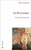 Couverture du livre « PERVERSION (LA) » de Castanet/Herve aux éditions Economica