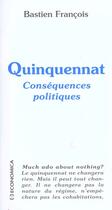 Couverture du livre « Quinquennat ; conséquences politiques » de Bastien Francois aux éditions Economica