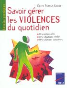 Couverture du livre « Savoir gerer les violences quotidiennes » de Edith Tartar Goddet aux éditions Retz