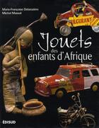 Couverture du livre « Jouets des enfants d'afrique » de Marie-Francoise Delaroziere et Michel Massal aux éditions Edisud