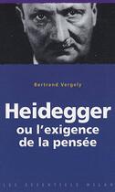 Couverture du livre « Heidegger ; ou l'exigence de la pensée » de Bertrand Vergely aux éditions Milan