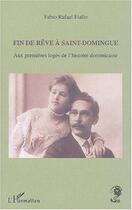 Couverture du livre « Fin de rêve à Saint-Domingue : Aux premières loges de l'histoire dominicaine » de Fabio Rafael Fiallo aux éditions L'harmattan