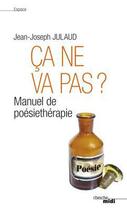 Couverture du livre « Ça ne va pas ? manuel de poésiethérapie » de Jean-Joseph Julaud aux éditions Le Cherche-midi