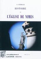 Couverture du livre « Histoire de l'église de Nîmes » de Alexandre-Charles Germain aux éditions Lacour-olle