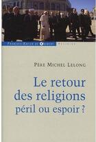 Couverture du livre « Le retour des religions, péril ou espoir ? » de Michel Lelong aux éditions Francois-xavier De Guibert