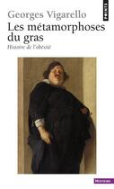 Couverture du livre « Les métamorphoses du gras ; histoire de l'obésité » de Georges Vigarello aux éditions Points