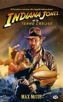 Couverture du livre « Indiana Jones t.11 ; Indiana Jones et la terre creuse » de Mccoy Max aux éditions Bragelonne