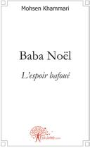 Couverture du livre « Baba Noël ; l'espoir bafoué » de Mohsen Khammari aux éditions Edilivre