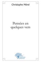 Couverture du livre « Pensees en quelques vers » de Christophe Merel aux éditions Edilivre