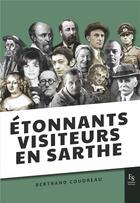Couverture du livre « Étonnants visiteurs en Sarthe » de Bertrand Coudreau aux éditions Editions Sutton
