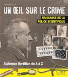 Couverture du livre « Un oeil sur le crime ; naissance de la police scientifique » de Piazza Pierre aux éditions Orep