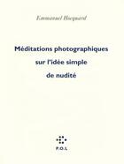 Couverture du livre « Méditations photographiques sur l'idée simple de nudité » de Hocquard Emma aux éditions P.o.l