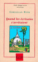 Couverture du livre « Quand les ecrivains s'arretaient a ceylan - 1885-1929 » de Christian Petr aux éditions Kailash