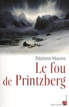 Couverture du livre « Le fou de printzberg » de Stephane Heaume aux éditions Anne Carriere