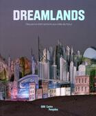 Couverture du livre « Dreamlands ; des parcs d'attractions aux cités du futur » de Ottinger Didier / Ba aux éditions Centre Pompidou