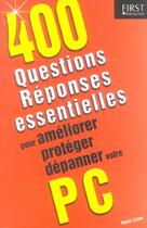 Couverture du livre « 400 questions/reponses essentielles pour ameliorer, proteger, depanner votre pc » de Lilen Henri aux éditions First Interactive
