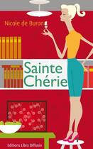 Couverture du livre « Sainte Chérie » de Nicole De Buron aux éditions Libra Diffusio