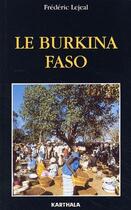 Couverture du livre « Le Burkina Faso » de Frederic Lejeal aux éditions Karthala