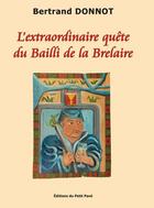 Couverture du livre « L'extraordinaire quête du Bailli de la Brelaire » de Bertrand Donnot aux éditions Petit Pave
