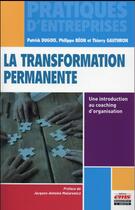 Couverture du livre « La transformation permanente ; une introduction au coaching d'organisation » de Patrick Dugois et Philippe Beon et Thierry Gauthron aux éditions Ems