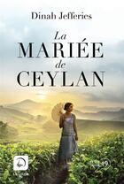 Couverture du livre « La mariée de Ceylan Tome 1 » de Dinah Jefferies aux éditions Editions De La Loupe