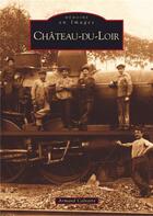 Couverture du livre « Château-du-Loir » de Armand Calvaire aux éditions Editions Sutton