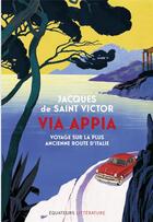 Couverture du livre « Via Appia ; voyage sur la plus ancienne route d'Italie » de Jacques De Saint Victor aux éditions Des Equateurs