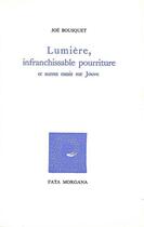 Couverture du livre « Lumière, infranchissable pourriture : et autres essais sur Pierre-Jean Jouve » de Joe Bousquet et Josef Sima aux éditions Fata Morgana