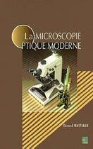 Couverture du livre « La microscopie optique moderne » de Wastiaux Gerard aux éditions Tec Et Doc